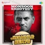 Monsoon Shootout - Jhankar Beats - Bhavya Pandit Song Download